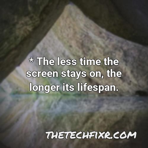the less time the screen stays on the longer its lifespan