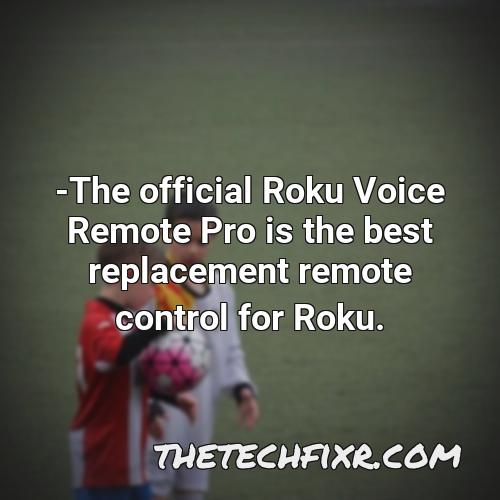 the official roku voice remote pro is the best replacement remote control for roku