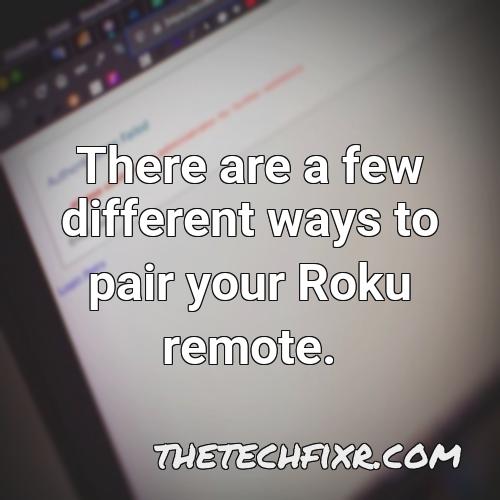 there are a few different ways to pair your roku remote