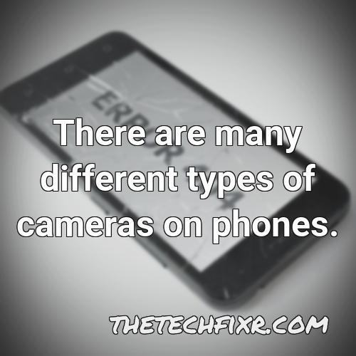 there are many different types of cameras on phones