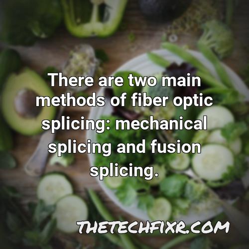 there are two main methods of fiber optic splicing mechanical splicing and fusion splicing