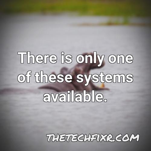 there is only one of these systems available