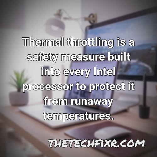 thermal throttling is a safety measure built into every intel processor to protect it from runaway temperatures