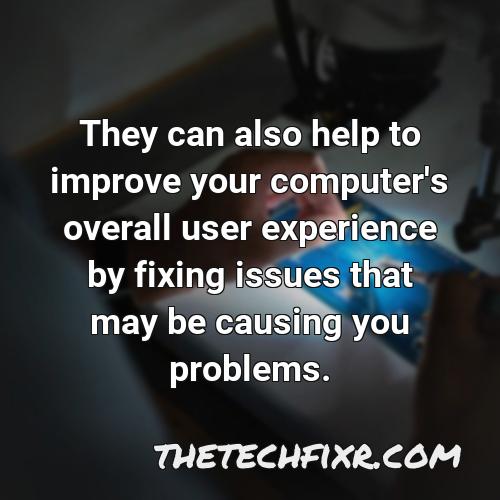 they can also help to improve your computer s overall user experience by fixing issues that may be causing you problems