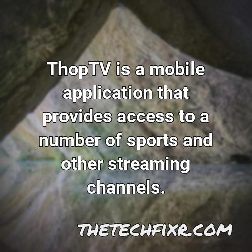 thoptv is a mobile application that provides access to a number of sports and other streaming channels
