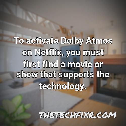 to activate dolby atmos on netflix you must first find a movie or show that supports the technology