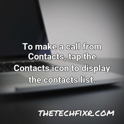 to make a call from contacts tap the contacts icon to display the contacts list
