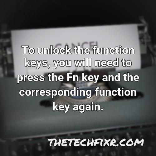 to unlock the function keys you will need to press the fn key and the corresponding function key again