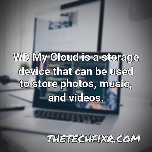 wd my cloud is a storage device that can be used to store photos music and videos