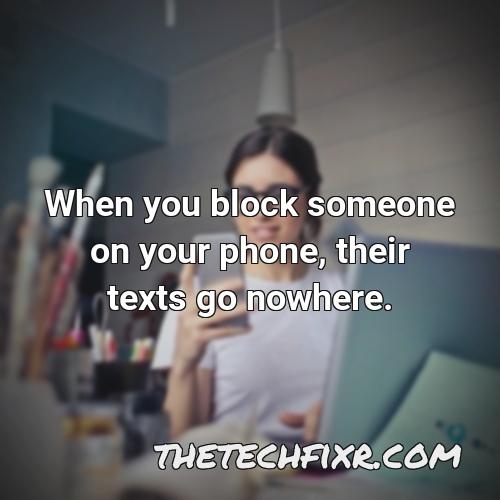 when you block someone on your phone their texts go nowhere