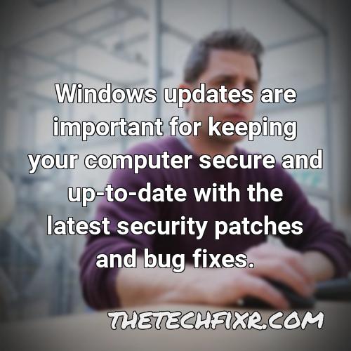 windows updates are important for keeping your computer secure and up to date with the latest security patches and bug