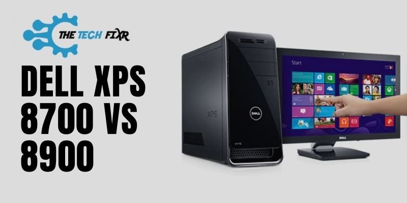 Dell XPS 8700 Vs 8900: Which CPU Worth 