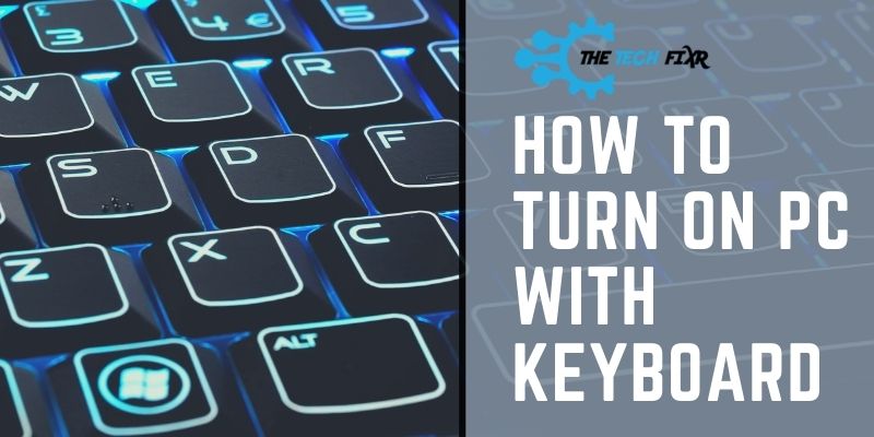 How To Turn On PC With Keyboard