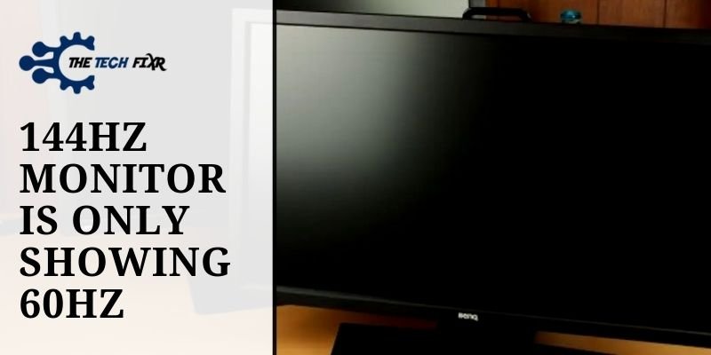 Why My 144Hz Monitor Is Only Showing 60Hz?