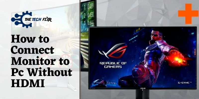 How to Connect Monitor to Pc Without HDMI